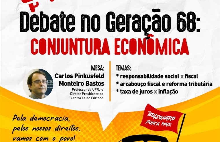 Debate no Geração 68: Conjuntura Econômica