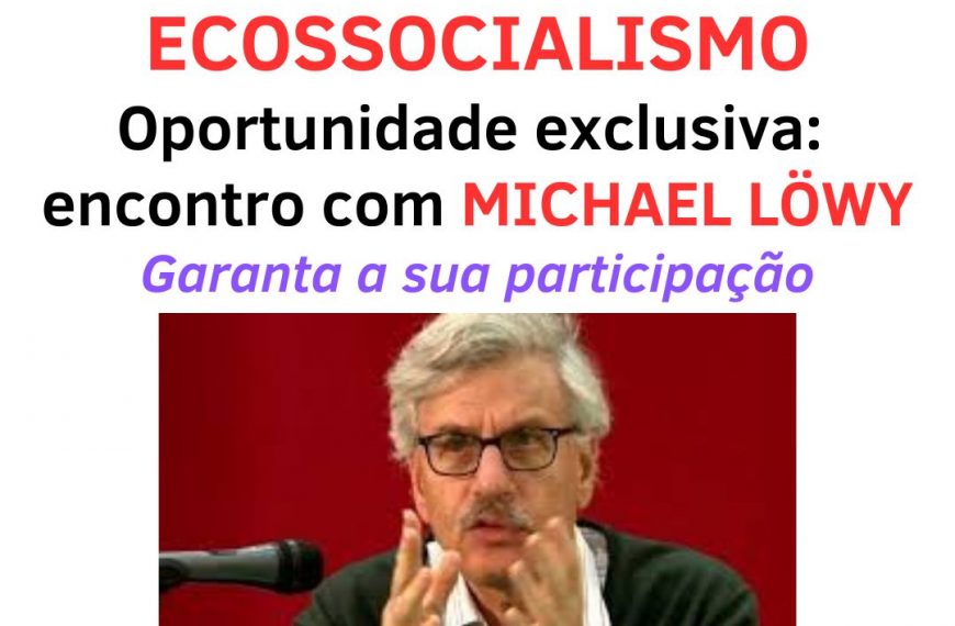 Michael Löwy debate o Ecossocialismo em encontro do Fórum 21. Assista ao vídeo.