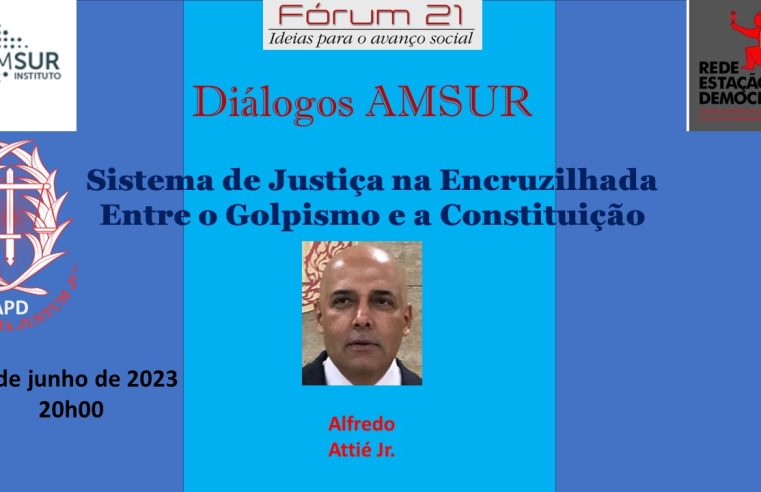 Sistema de Justiça na Encruzilhada – Entre o Golpismo e a Constituição, com Alfredo Attié. Assista ao vídeo.